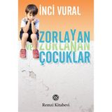 Remzi Kitabevi Zorlayan Ve Zorlanan Çocuklar İnci Vural 192 Sayfa Eğitim Ve Psikoloji Kitabı