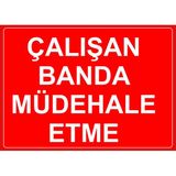 Renkli Reklam Çalışan Banda Mudağale Etme Levhası (Sac Malzeme) - 35 x 50 Cm