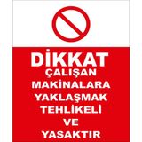 Renkli Reklam Dikkat Çalışan Makinalara Yaklaşmak Tehlikeli Ve Yasaktır Levhası (Sac Malzeme) - 25 x 35 Cm