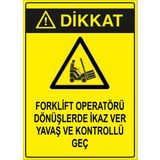 Renkli Reklam Dikkat Forklift Operatörü Dönüşlerde İkaz Ver Yavaş Ve Kontrollü Geç Levhası (Sac Malzeme) - 35 x 50 Cm