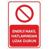 Renkli Reklam Enerji Nakil Hatlarından Uzak Durun Levhası (Sac Malzeme) - 35 x 50 Cm