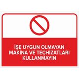 Renkli Reklam İşe Uygun Olmayan Makine Ve Teçhisatları Kullanmayın Levhası (Sac Malzeme) - 50 x 70 Cm