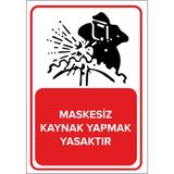 Renkli Reklam Maskesiz Kaynak Yapmak Yasaktır Levhası (Sac Malzeme) - 35 x 50 Cm