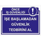 Renkli Reklam Önce İs Güvenliği İşe Başlamadan Güvenlik Tedbirini Al Levhası (Sac Malzeme) - 25 x 35 Cm
