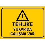 Renkli Reklam Tehlike Yukarıda Çalışma Var Levhası (Sac Malzeme) - 50 x 70 Cm