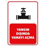 Renkli Reklam Yangın Dışında Vanayı Açma Levhası (Sac Malzeme) - 25 x 35 Cm
