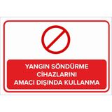 Renkli Reklam Yangın Söndürme Cihazlarını Amacı Dışında Kullanma Levhası (Sac Malzeme) - 35 x 50 Cm