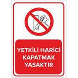 Renkli Reklam Yetkili Harici Kapatmak Yasaktır Levhası (Sac Malzeme) - 35 x 50 Cm
