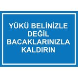 Renkli Reklam Yükü Belinizle Degil Bacaklarinizla Kaldirin Levhası (Sac Malzeme) - 25 x 35 Cm