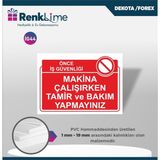Renklime Uyarı Ikaz Levhası - Makina Çalışırken Tamir ve Bakım Yapmayınız
