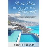 Rent to Riches: The Co-Hosting Blueprint: How to Build a Profitable Airbnb Business Without Owning or Renting Property (Money and Investing Series)