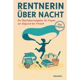 Rentner über Nacht - Ein Überlebensratgeber für Frauen am Abgrund der Freizeit: Humorvoller Begleiter für Frauen im Ruhestand | Geschenkidee zur Rente