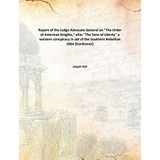 Report of the Judge Advocate General on "The Order of American Knights," alias "The Sons of Liberty" a western conspiracy in aid of the Southern Rebellion [Hardcover] Joseph Holt