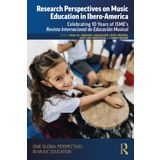 Research Perspectives on Music Education in Ibero-America: Celebrating 10 Years of Isme's Revista Internacional de Educación Musical