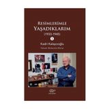 Resimlerimle Yaşadıklarım 1933-1945 - Kadri Kalaycıoğlu
