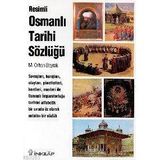 RESIMLI OSMANLI TARIHI SÖZLÜĞÜ - M.ORHAN BAYRAK