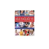 Resimli ve Uygulamalı Aile Sağlığı ve İlkyardım Ansiklopedisi