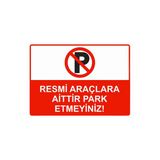 Resmi Araçlara Aittir Park Etmeyiniz! İsg Uyarı Levhası Pvc A5 15X21 Cm