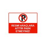 Resmi Araçlara Aittir Park Etmeyiniz! Uyarı Levhası 25X35 Cm Kolay Montaj