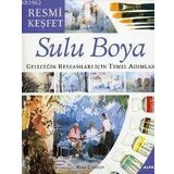 RESMI KEŞFET SULU BOYA GELECEĞIN RESSAMLARI İÇIN TEMEL ADIMLAR - GENEL