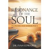 Resonance of the Soul - Flowers and Harmonics