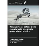 Respuesta al estrés de la cirugía bajo anestesia general en caballos