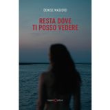 Resta dove ti posso vedere (Narrativa)