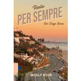 Resta per sempre.: San Diego Series