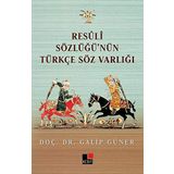 Resüli Sözlüğünün Türkçe Söz Varlığı - Galip Güner