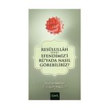 Resulullah S.A.V. Efendimiz’i Rü’yada Nasıl Görebiliriz? - Allame Yusuf B. İsmail En-Nebhani