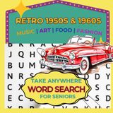 Retro 1950s and 1960s Word Search For Seniors | 8.5 x 8.5: Search for Words About Music, Art, Food, and Fashion from the Nostalgic Years (Senior Moment Puzzle Books)
