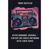 Retro Boombox Journal – Vintage 90s Music Notebook with Lined Pages: Perfect for Music Lovers, Songwriters, and Retro Style Fans | 6x9 in | 120 Lined Pages
