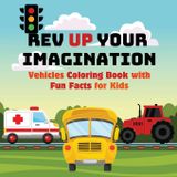 Rev Up Your Imagination: Vehicles Coloring Book with Fun Facts for Kids Explore Awesome Vehicles with Easy-to-Color Pages and Fascinating Facts About Cars, Trucks, and More!: 1