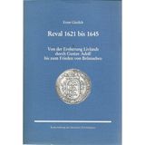 Reval 1621 bis 1645: Von der Eroberung Livlands durch Gustav Adolf bis zum Frieden von Brömsebro