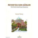 Revan´da Son Günler Türk Yönetiminden Ermeni Yönetimi - Nurcan Toksoy