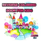 REVERSE COLORING BOOK FOR KIDS AGES 4+: INK TRACING Animals, Castles & Fantasy in Watercolor Style. Your Creative Adventure with Rainbow Colors