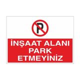 Reysa Tasarım Inşaat Alanı Park Etmeyiniz 21X35 Arkası Yapışkanlı Levha 21X30 cm Yapışkanlı Levha