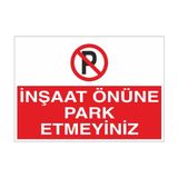 Reysa Tasarım Inşaat Önüne Park Etmeyiniz 21X35 Arkası Yapışkanlı Levha 21X30 cm Yapışkanlı Levha