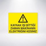 Reysa Tasarım Kaynak İşi Bittiği Zaman Makinanın Elektriğini Kesiniz Sticker 20X28 Cm
