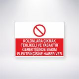 Reysa Tasarım Kolonlara Çıkmak Tehlikeli ve Yasaktır Gerektiğinde Bakım Elektrikçisine Haber Ver 21X30 cm Yapışkanlı Levha
