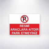 Reysa Tasarım Resmi Araçlara Aitdir Park Etmeyiniz 21X35 Arkası Yapışkanlı Levha 21X30 cm Yapışkanlı Levha