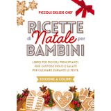 Ricette di Natale per Bambini: Libro a COLORI per piccoli principianti. Idee gustose dolci e salate per cucinare durante le feste. Idee regalo. 3 anni +