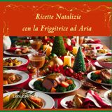 Ricette Natalizie con la Friggitrice ad Aria: Il Gusto delle Feste: Ricette Leggere e Sfiziose
