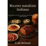 Ricette natalizie italiane: 50 ricette per le feste che portano calore, sapore e gioia a ogni riunione