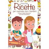 Ricette per cucinare con i bambini. A Pasqua, a Natale, alla domenica e per tutte le feste dell'anno