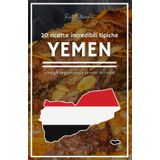 Ricette Stravaganti - YEMEN: 20 ricette per stupire il palato