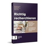 Richtig recherchieren: Wie Profis Informationen suchen und besorgen. Ein Handbuch für Journalisten und Öffentlichkeitsarbeiter