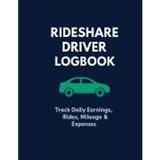 Rideshare Driver Logbook: Daily Earnings, Rides, Mileage & Expense Tracker for Uber, Lyft & Gig Economy Drivers: Track Pay, Trips, and Costs | Simple ... for Rideshare and Independent Contractors