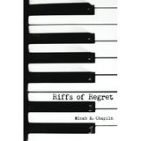 [Riffs of Regret] [By: Chaplin, Micah K.] [September, 2012]