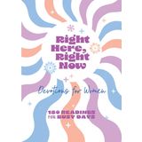 Right Here, Right Now Devotions for Women: 180 Readings for Busy Days